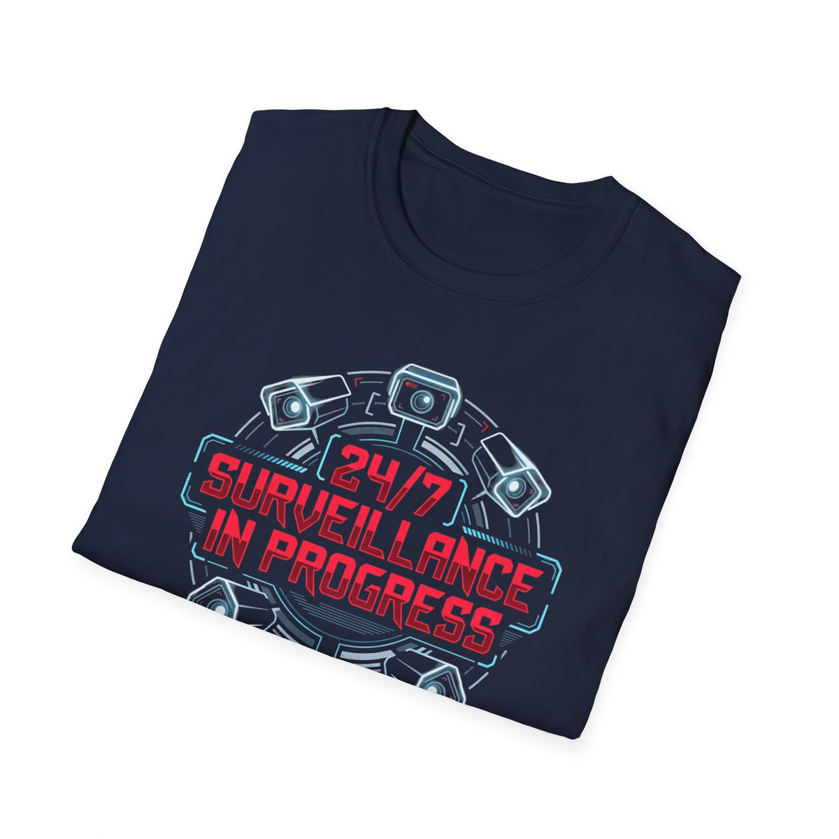 Surveillance T-Shirt — “24/7 Surveillance In Progress” Graphic Tee
