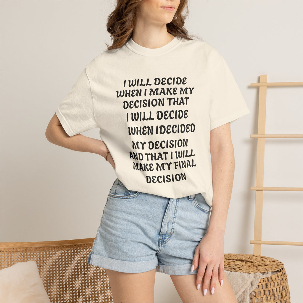 DECIDING TO DECIDE Unisex Garment-Dyed T-shirt