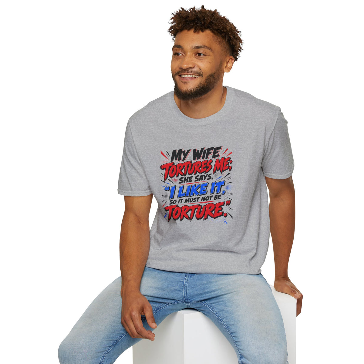 My Wife Tortures Me Funny Marriage Joke T-Shirt