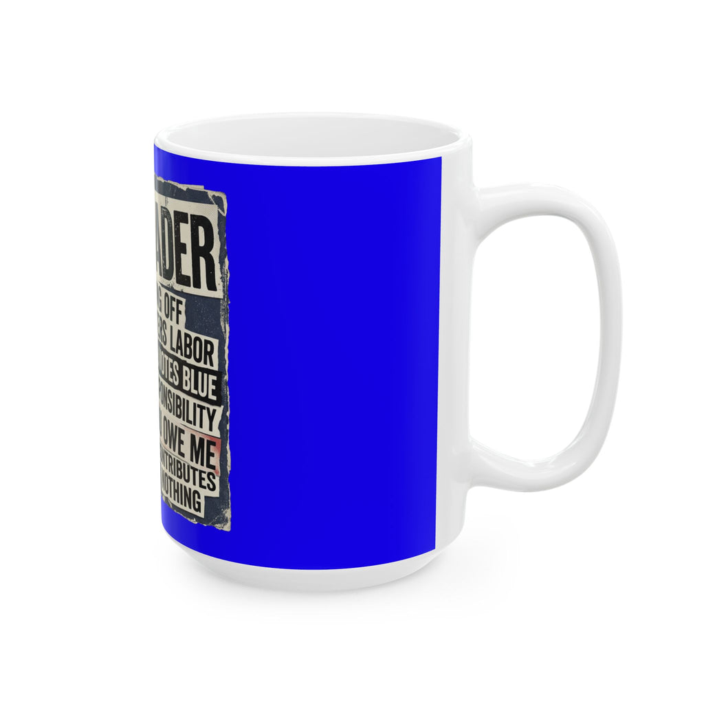 Political Satire Ceramic Mug — "Freeloader" Protest Poster Design (11oz, 15oz)