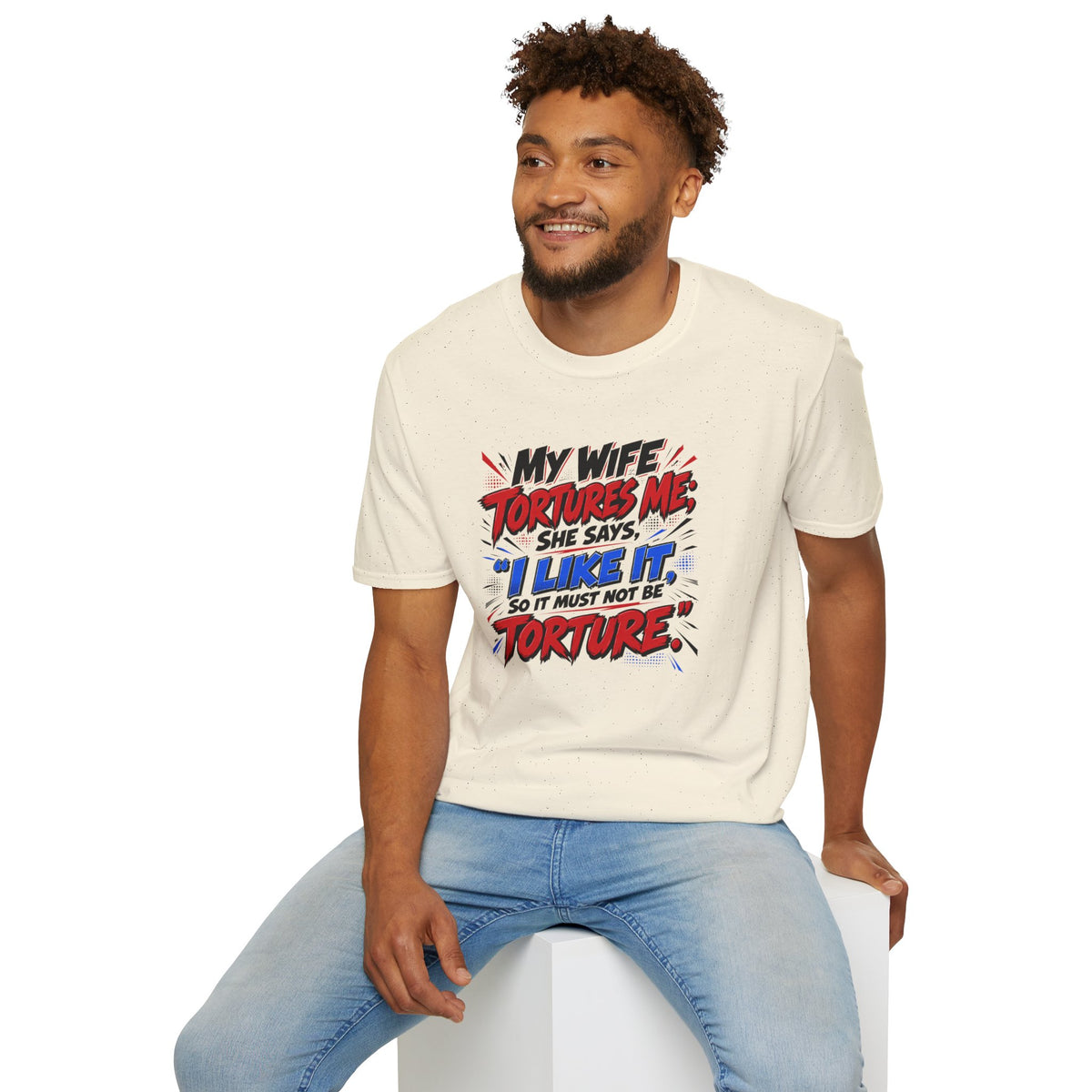 My Wife Tortures Me Funny Marriage Joke T-Shirt