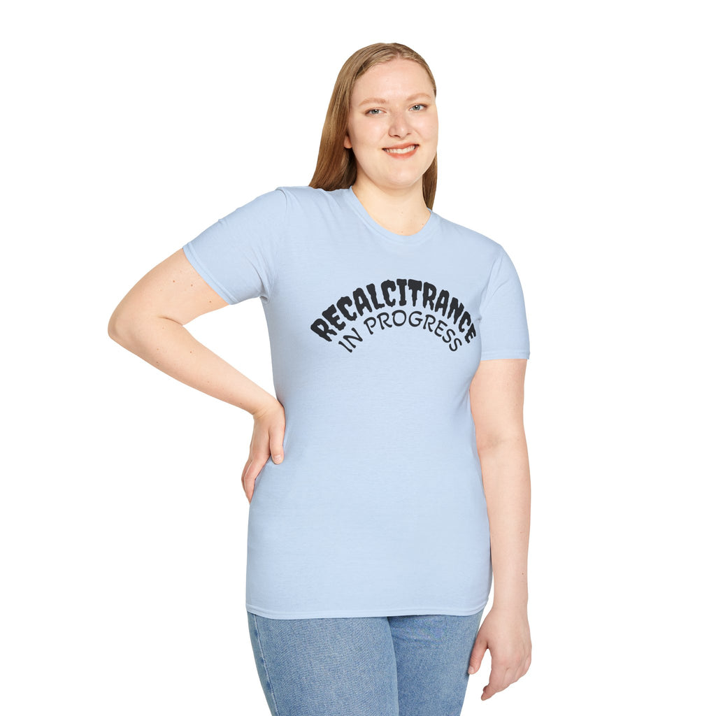 RECALCITRANCE Unisex Soft style T-Shirt
