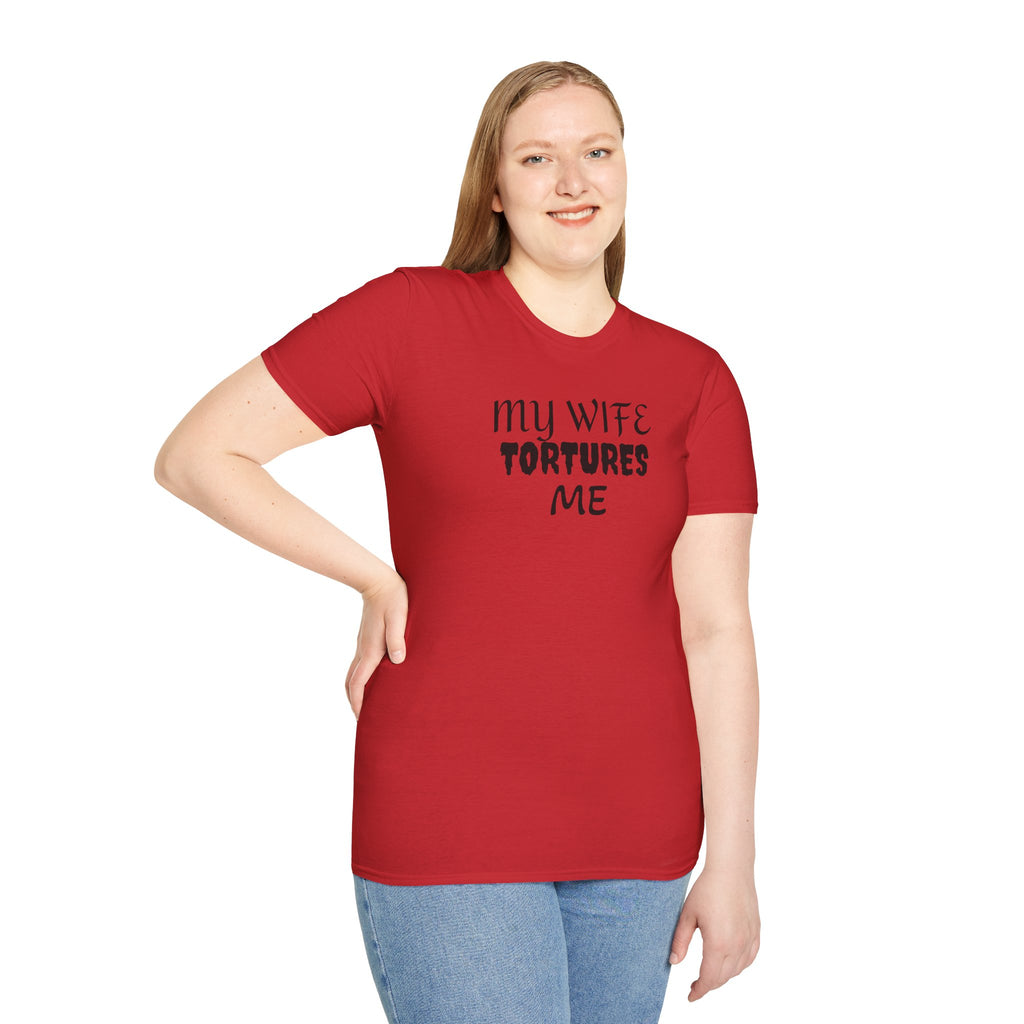 MY WIFE TORTURES ME T-Shirt