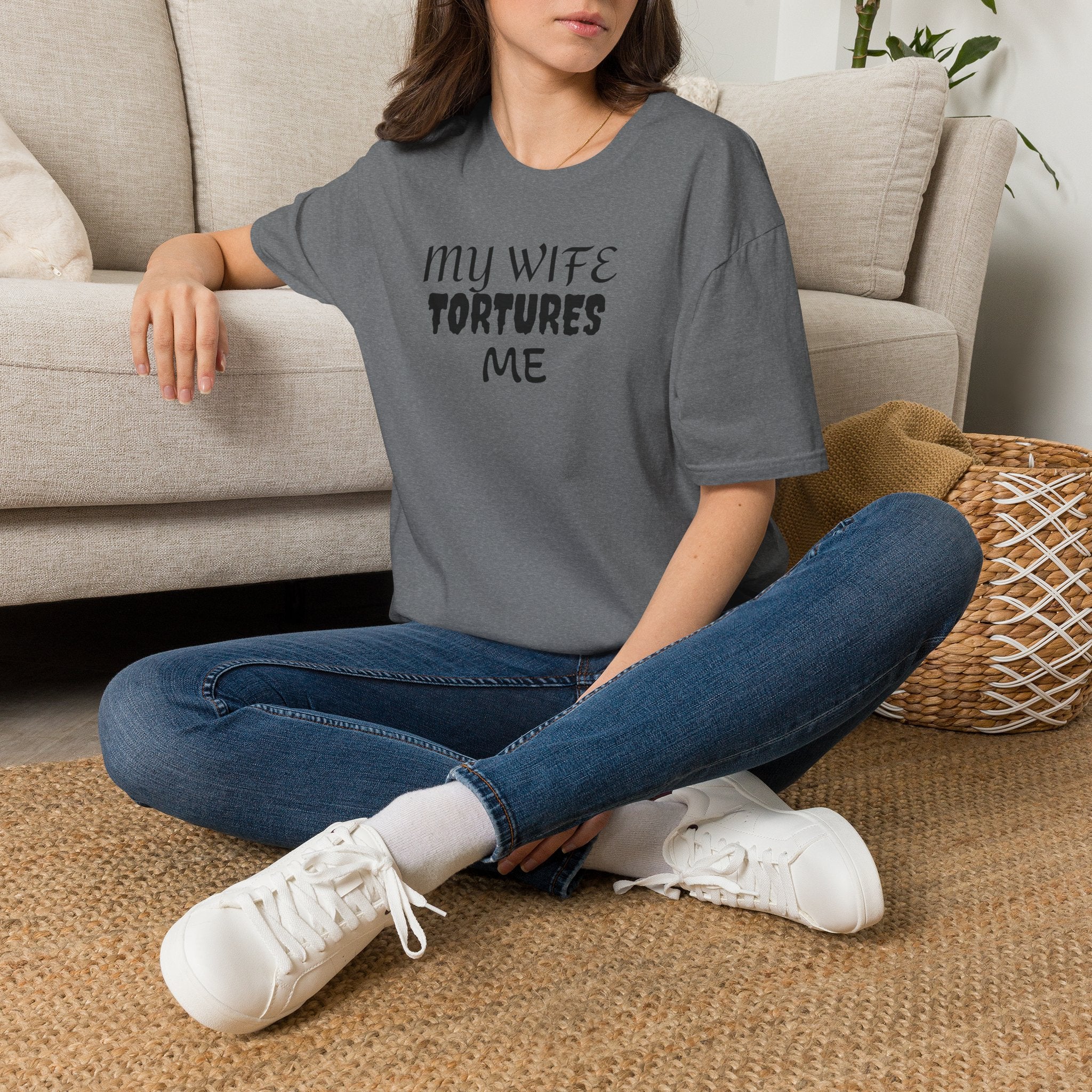 MY WIFE TORTURES ME T-Shirt