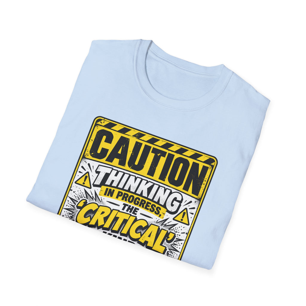 Caution Thinking in Progress Critical Kind T-Shirt