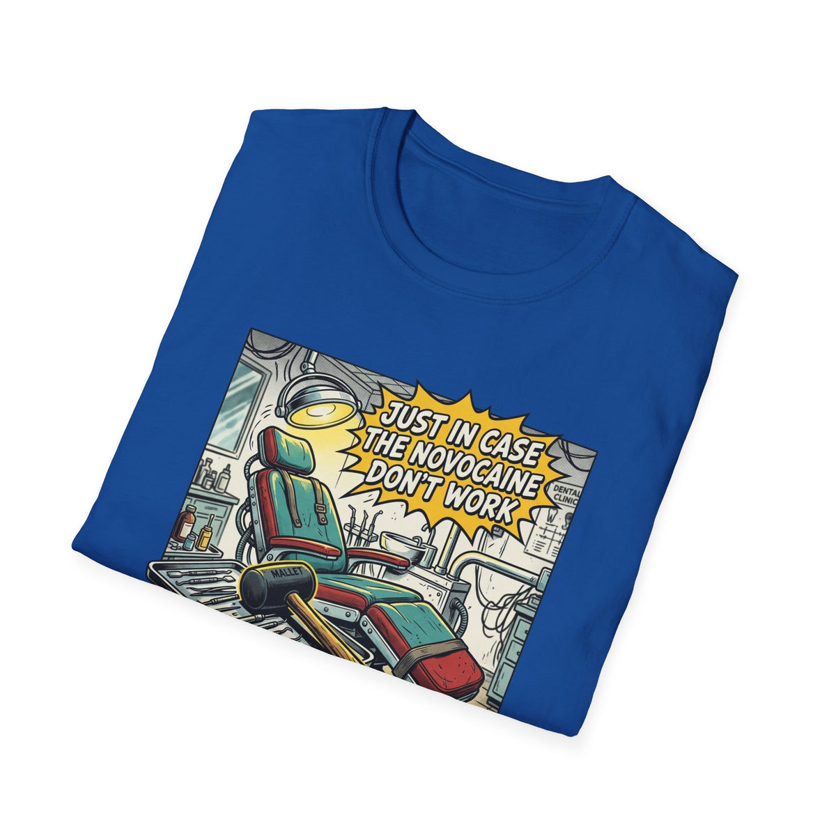 Dental Chair Cartoon T‑Shirt — “Just in Case the Novocaine Doesn’t Work” Funny Dentist Tee