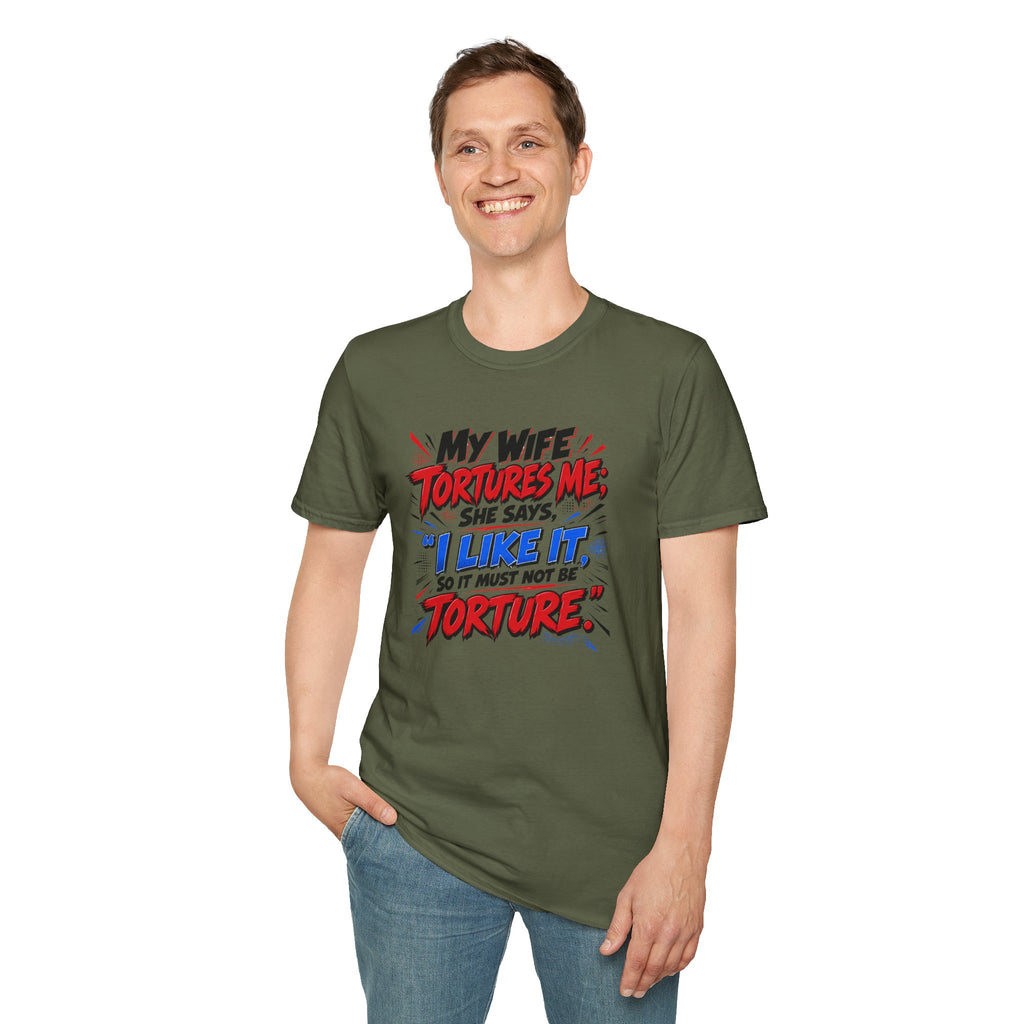 My Wife Tortures Me Funny Marriage Joke T-Shirt