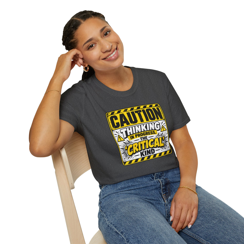 Caution Thinking in Progress Critical Kind T-Shirt