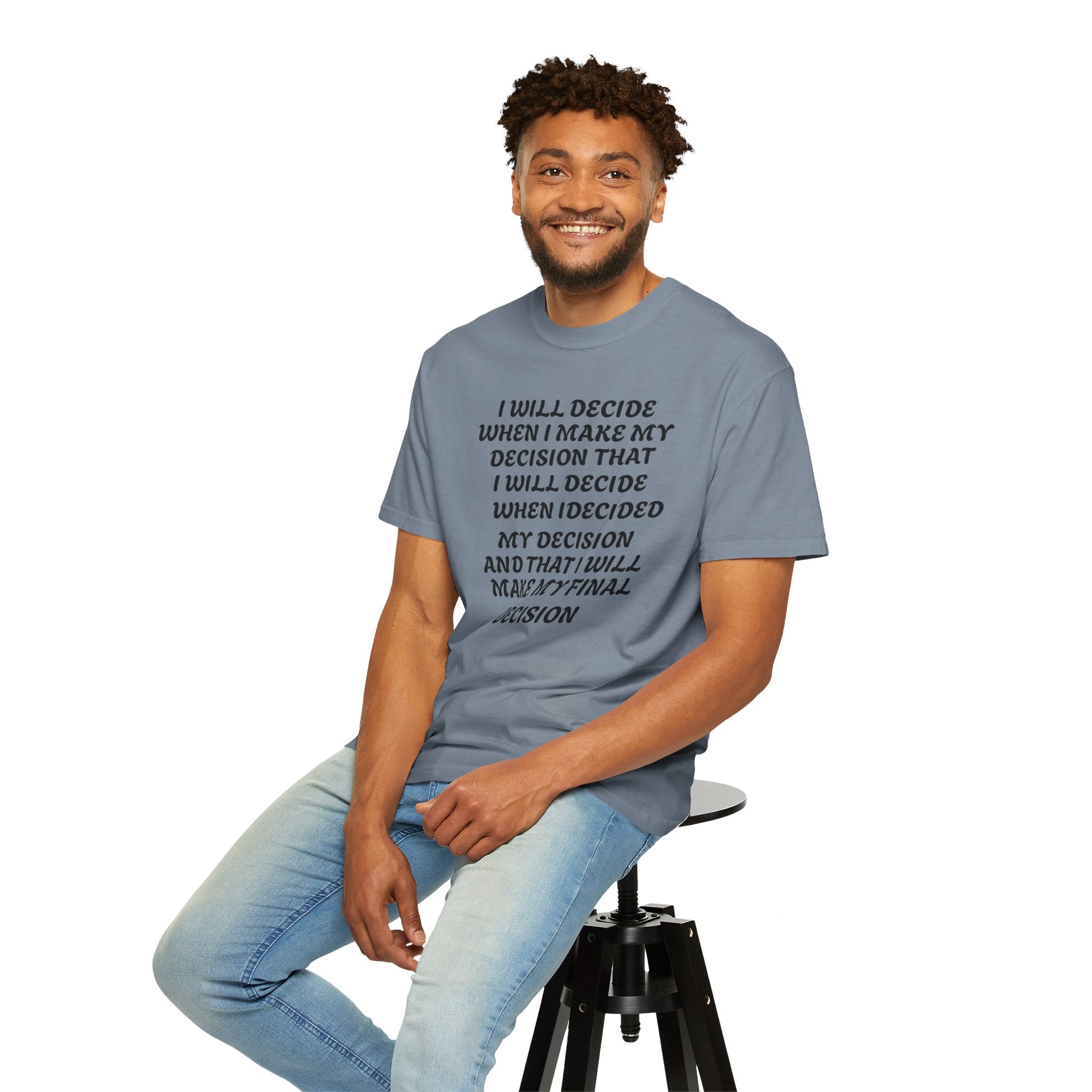 DECIDING TO DECIDE Unisex Garment-Dyed T-shirt