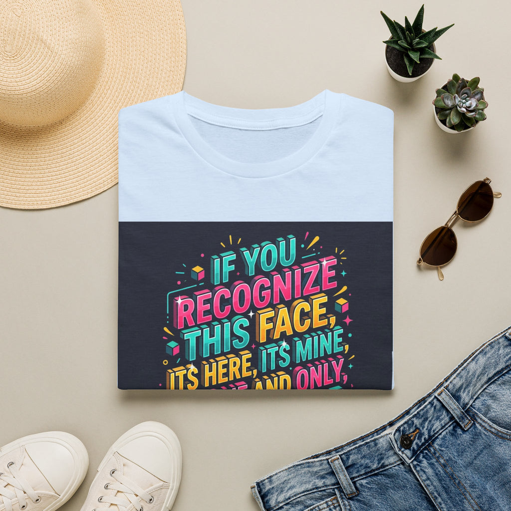 T-Shirt — “If You Recognize This Face It’s Mine” Funny Graphic Tee