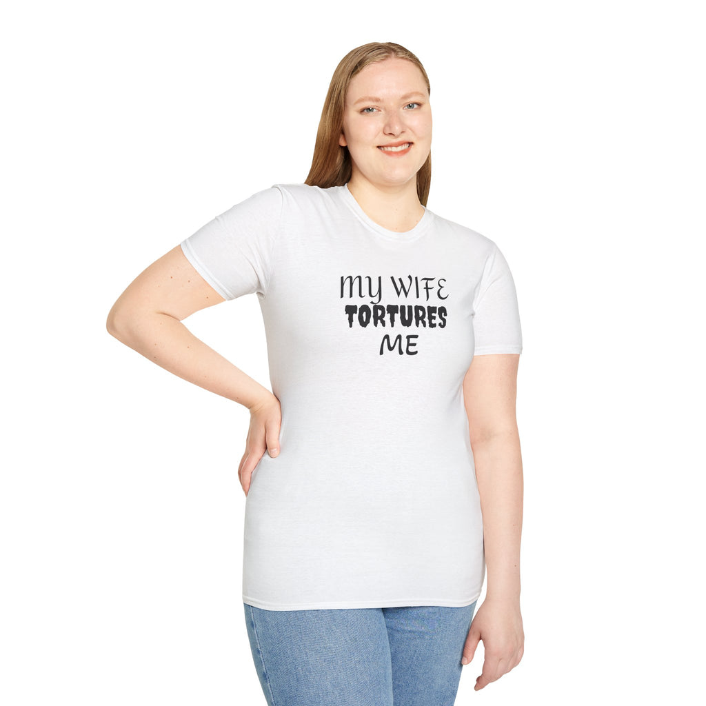 MY WIFE TORTURES ME T-Shirt