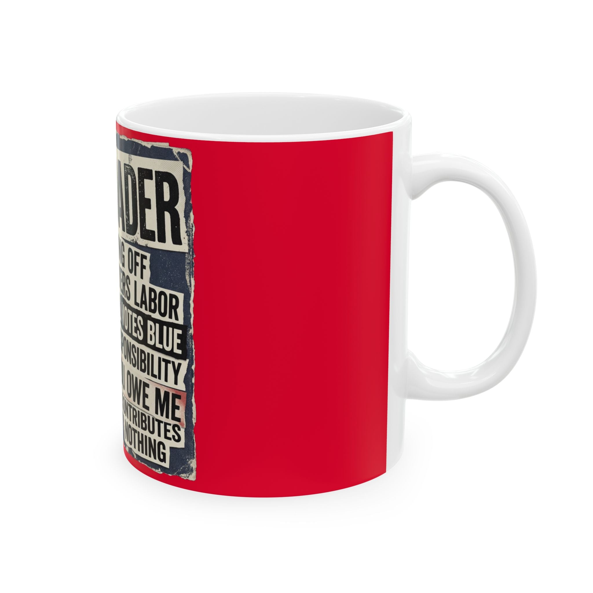 Political Satire Ceramic Mug — "Freeloader" Protest Poster Design (11oz, 15oz)