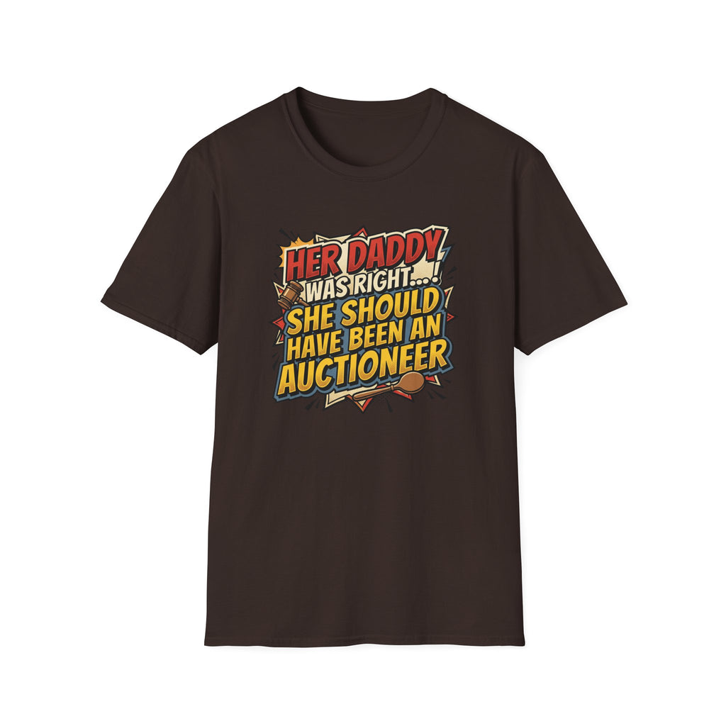 T-Shirt — “Her Daddy Was Right… She Should Have Been An Auctioneer” Funny Retro Graphic Tee