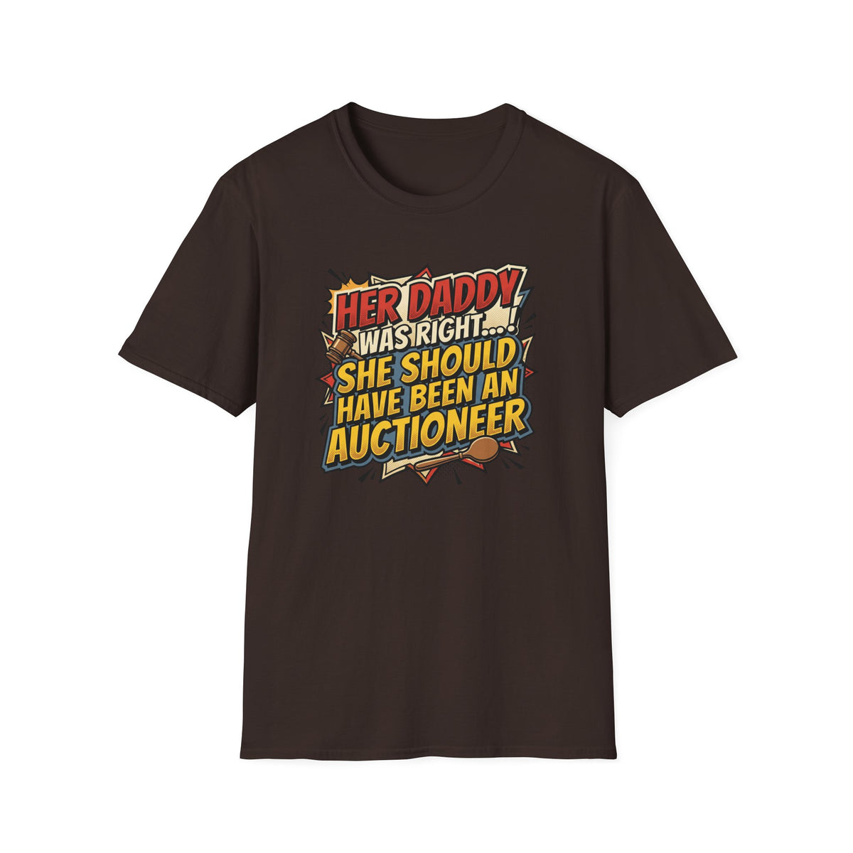 T-Shirt — “Her Daddy Was Right… She Should Have Been An Auctioneer” Funny Retro Graphic Tee
