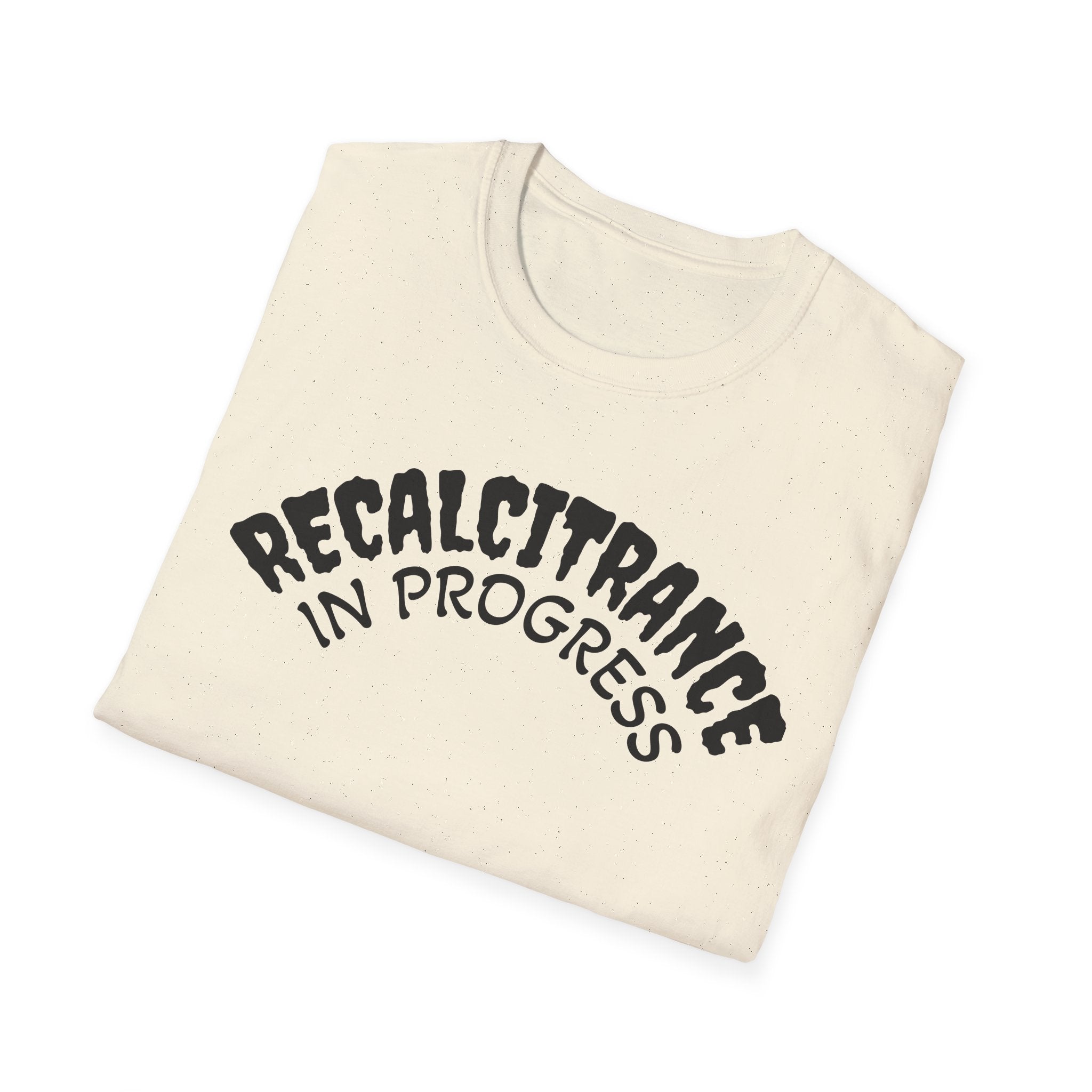 RECALCITRANCE Unisex Soft style T-Shirt