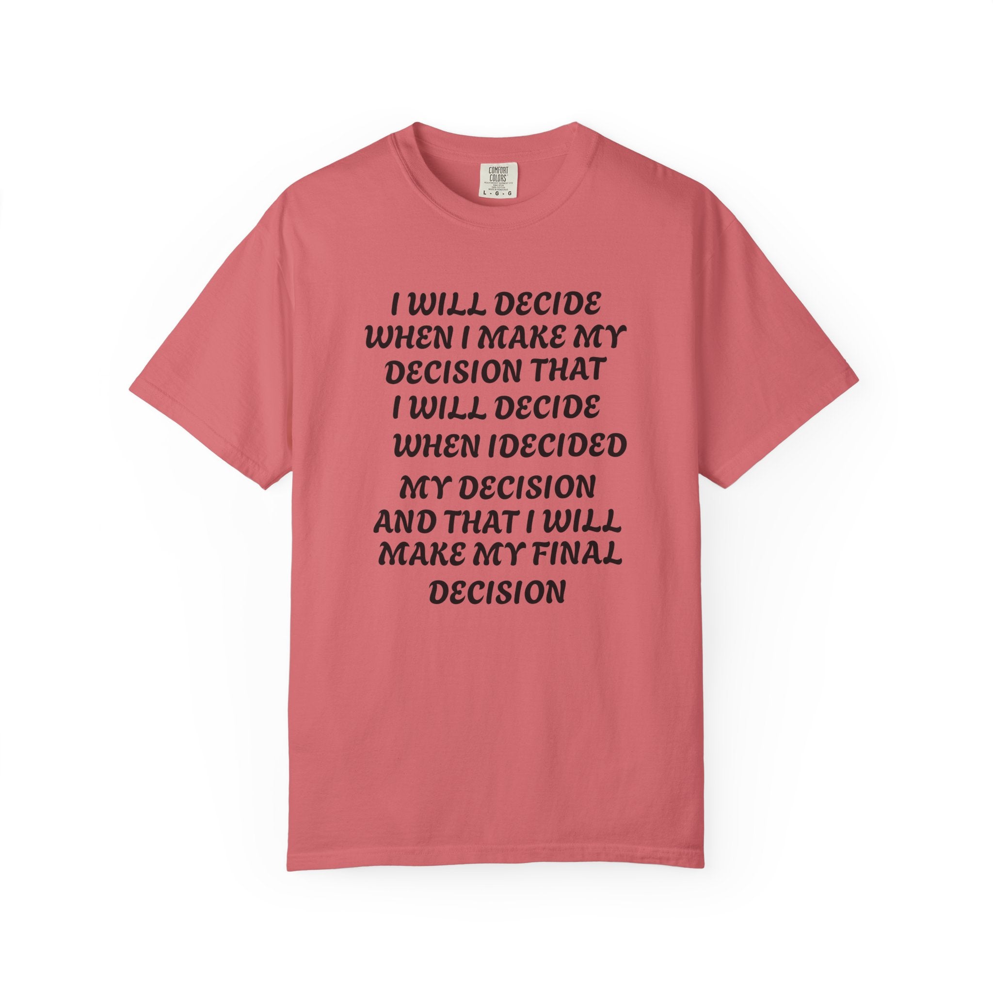DECIDING TO DECIDE Unisex Garment-Dyed T-shirt