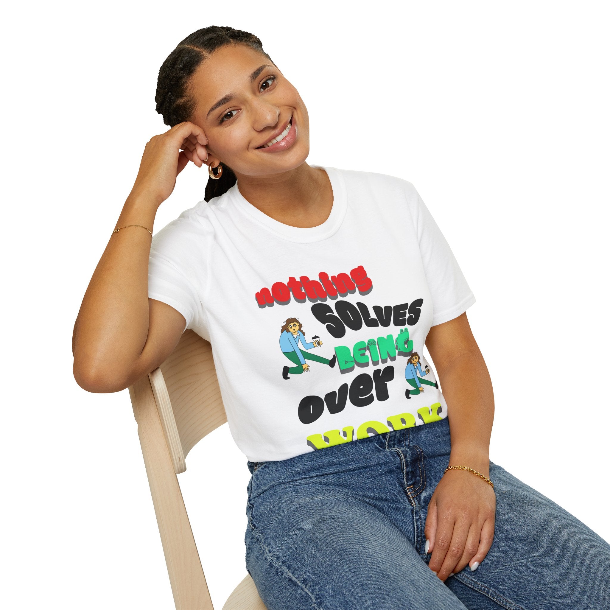 NOTHING SOLVES BEING OVER WORK Unisex Softstyle T-Shirt