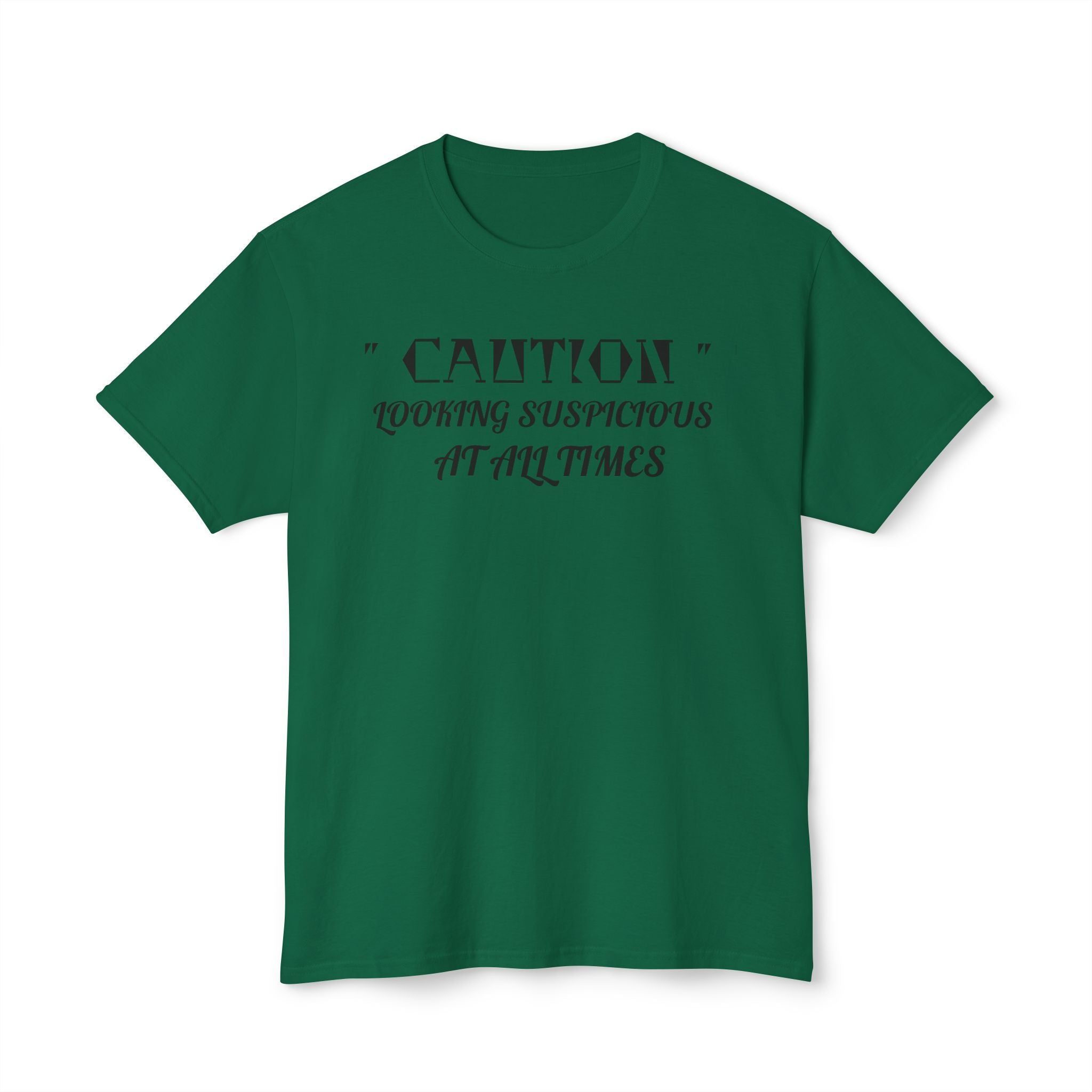 Caution Looking Suspicious At All Times Funny Unisex T-Shirt