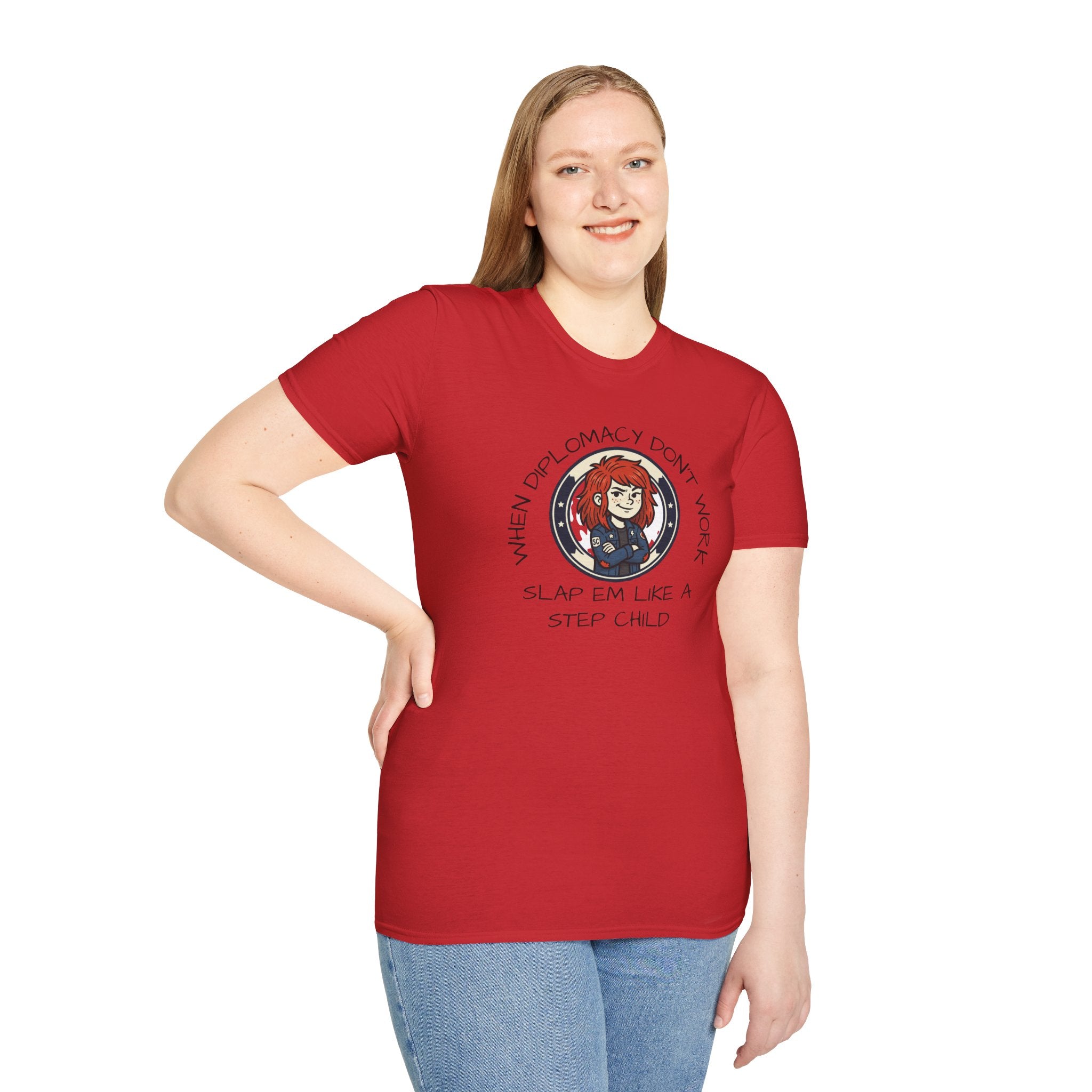 When Diplomacy Don't Work Slap Them Like a Step Child Unisex Softstyle T-Shirt