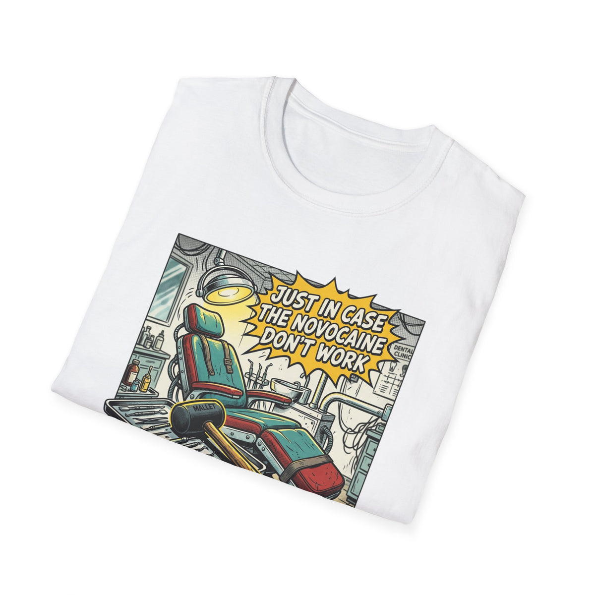 Dental Chair Cartoon T‑Shirt — “Just in Case the Novocaine Doesn’t Work” Funny Dentist Tee