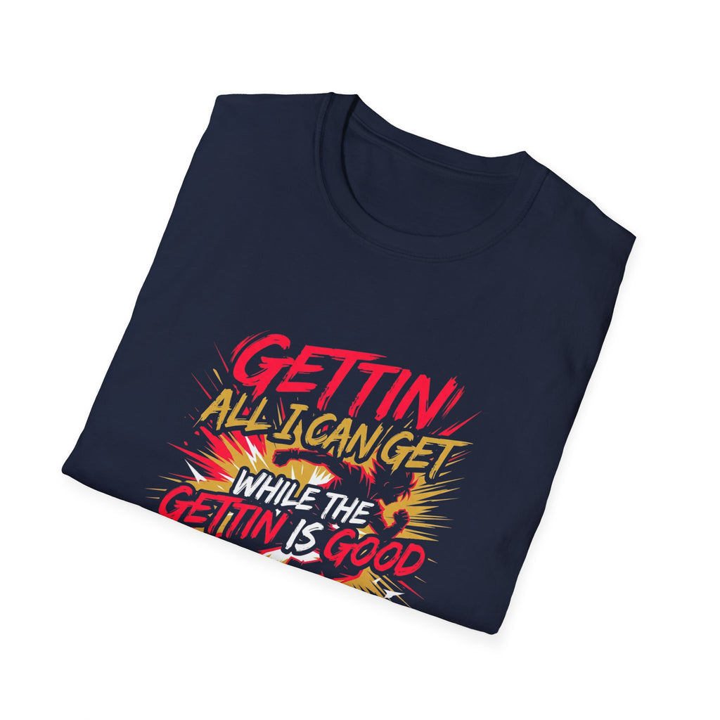 Gettin' All I Can Get — Motivational Graphic T-Shirt