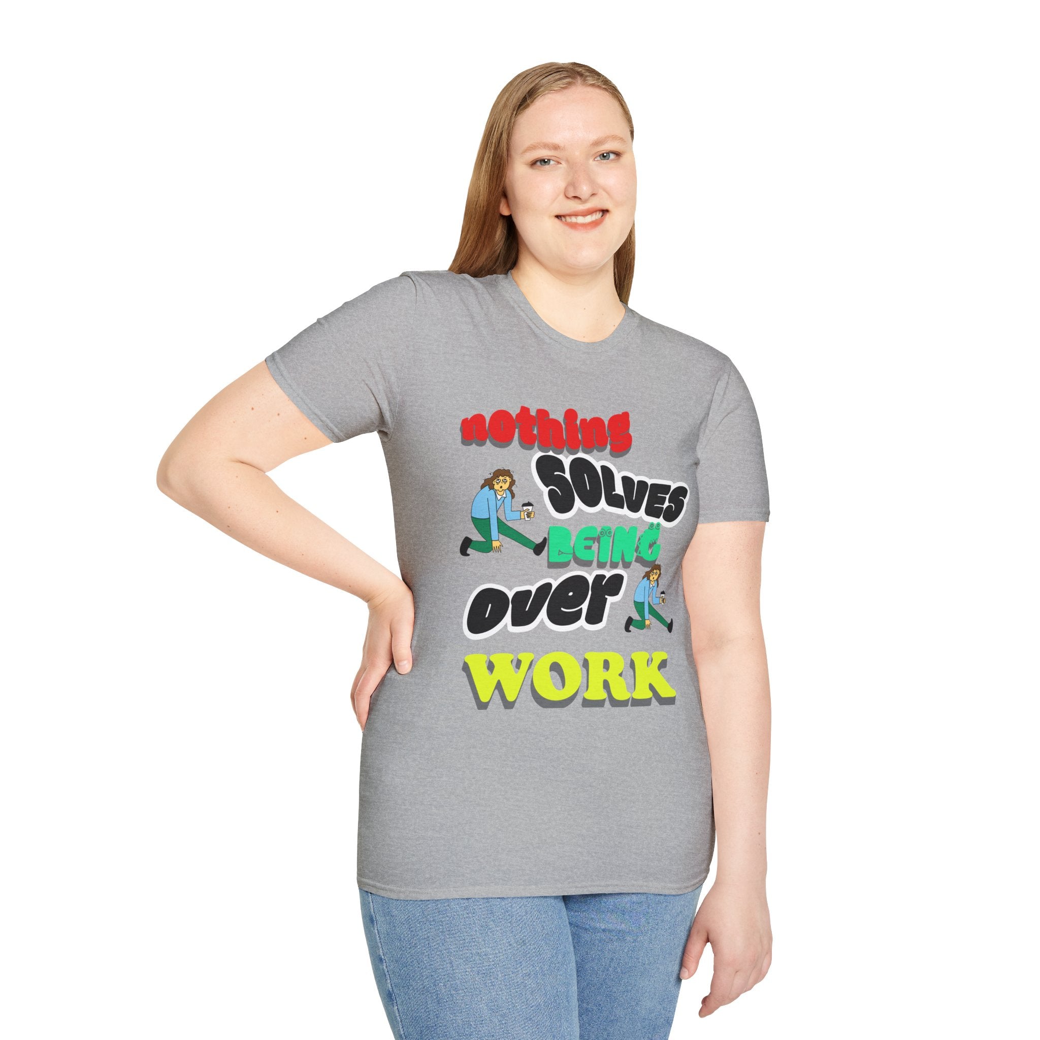 NOTHING SOLVES BEING OVER WORK Unisex Softstyle T-Shirt