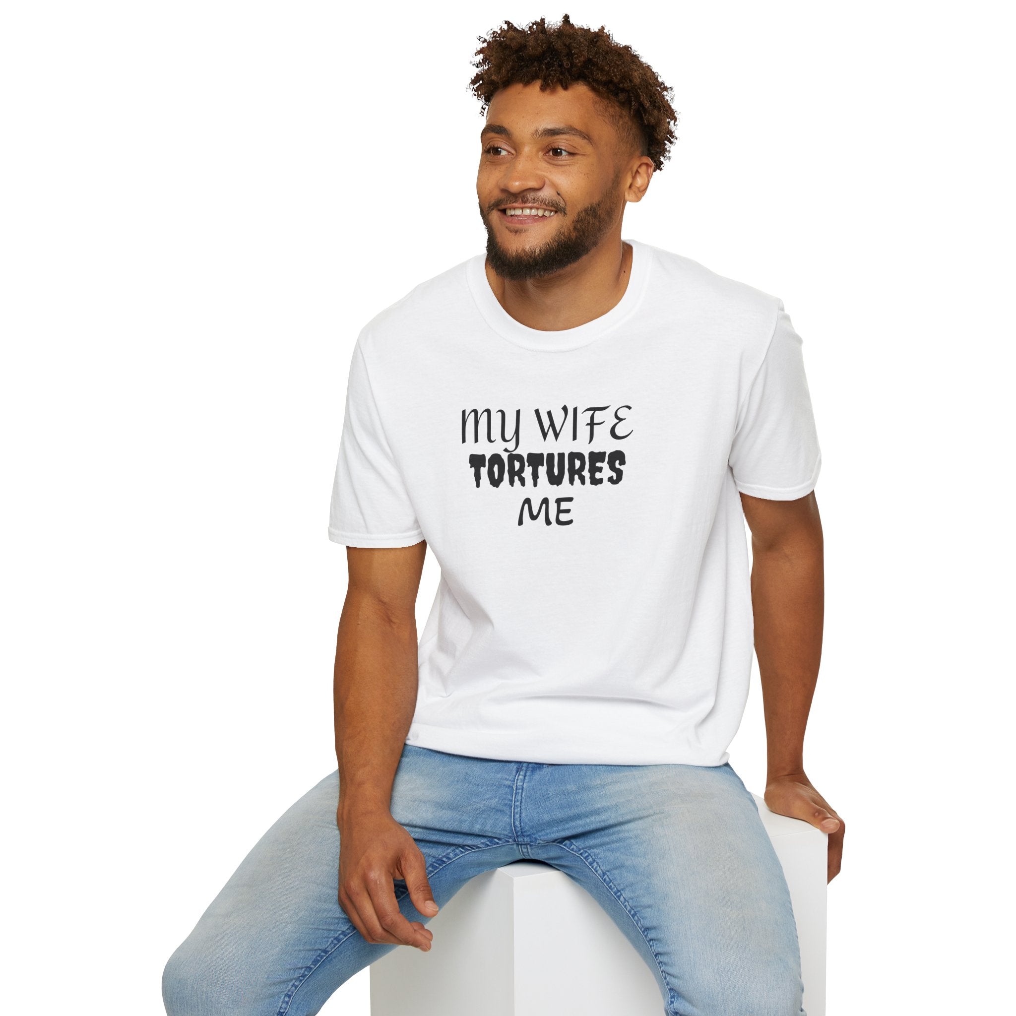 MY WIFE TORTURES ME T-Shirt