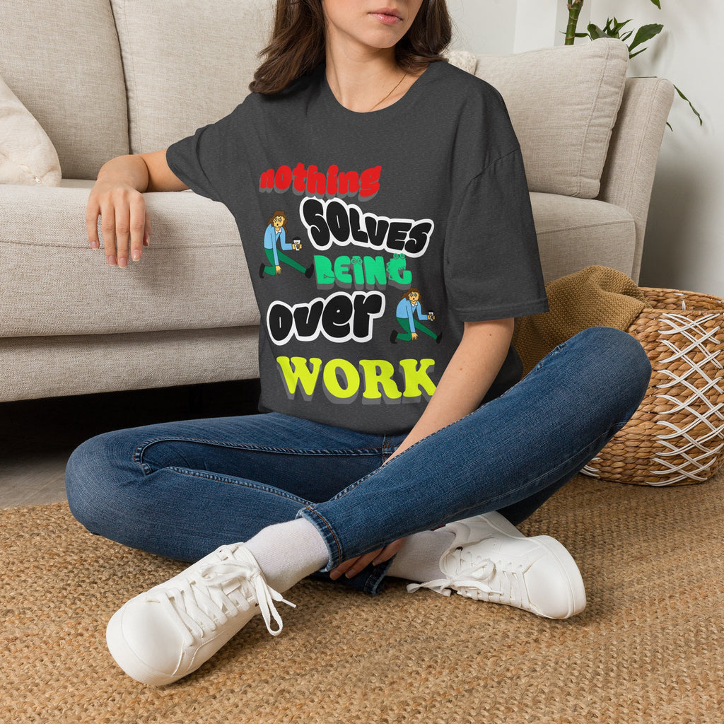 NOTHING SOLVES BEING OVER WORK Unisex Softstyle T-Shirt