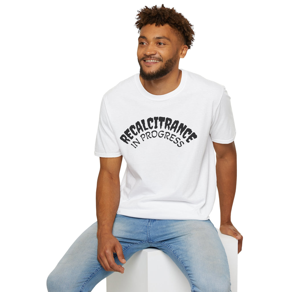 RECALCITRANCE Unisex Soft style T-Shirt