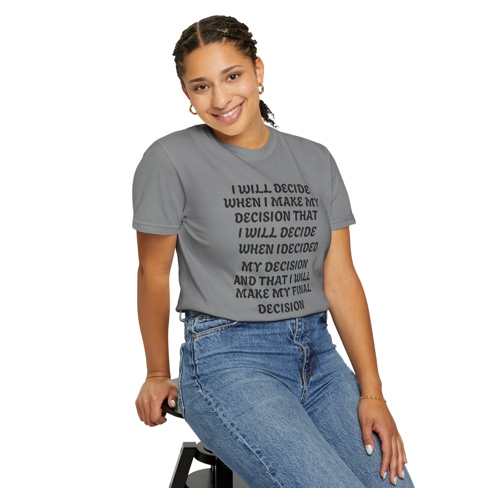 DECIDING TO DECIDE Unisex Garment-Dyed T-shirt