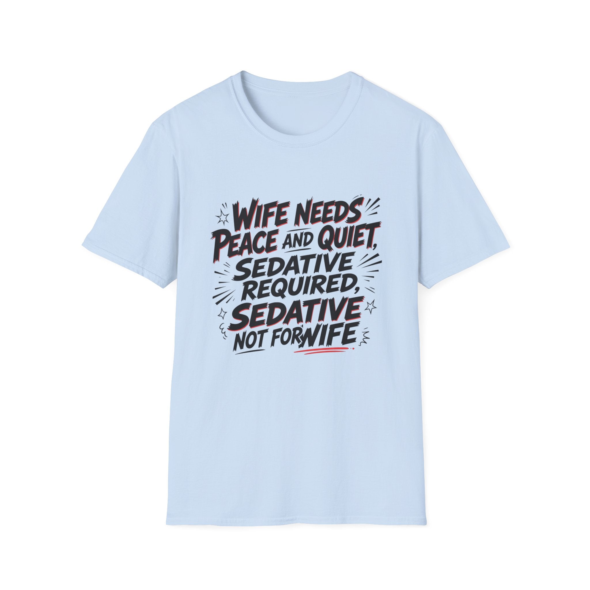 Wife Needs Peace & Quiet T‑Shirt — Funny Sedative Required Graphic Tee