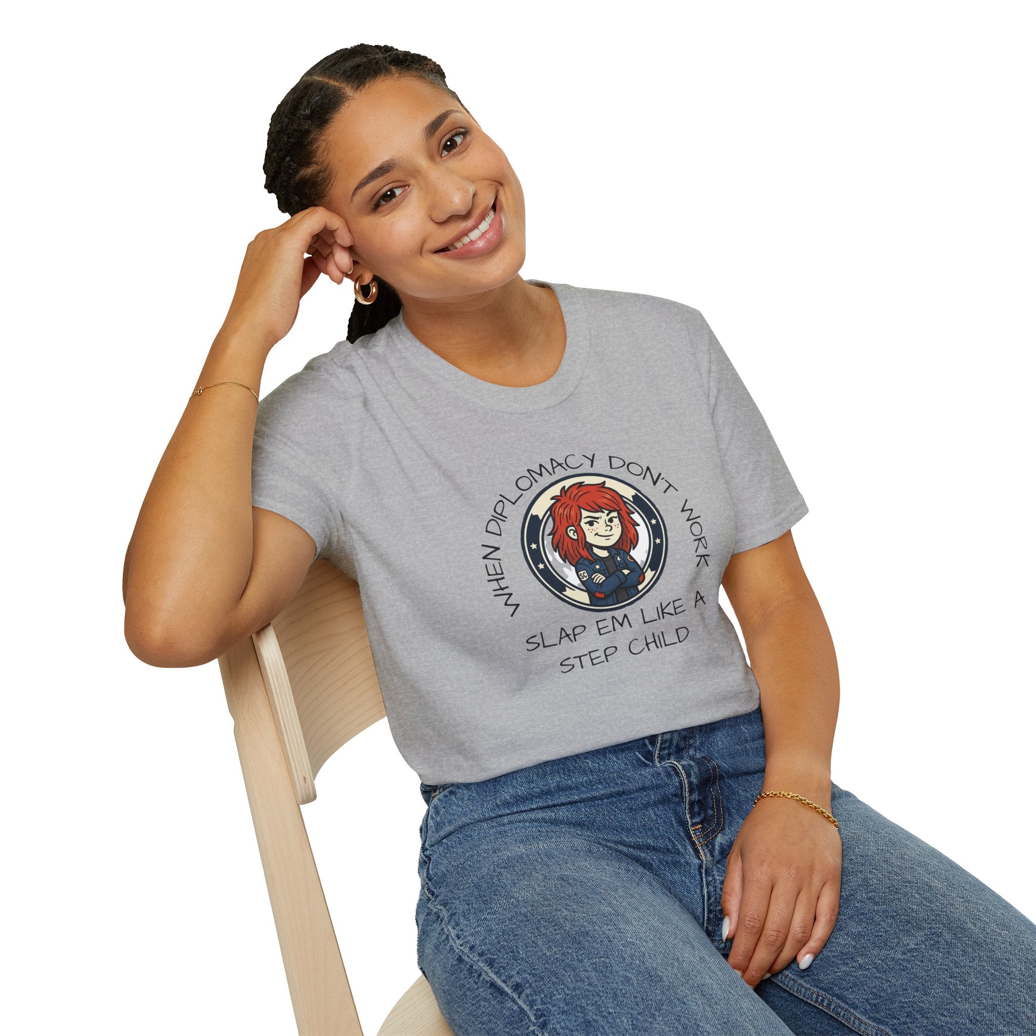 When Diplomacy Don't Work Slap Them Like a Step Child Unisex Softstyle T-Shirt