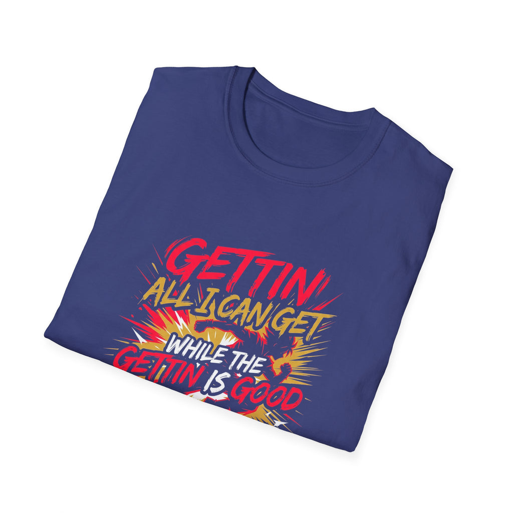 Gettin' All I Can Get — Motivational Graphic T-Shirt