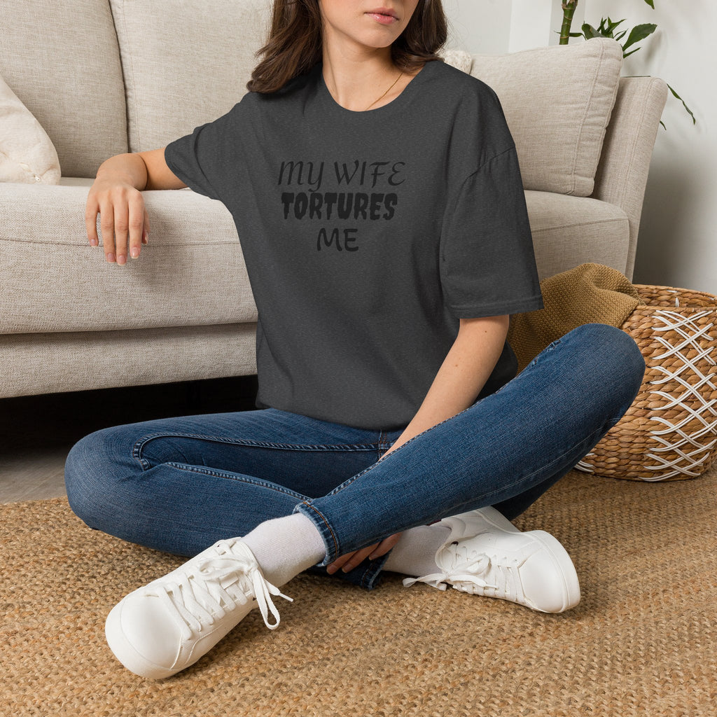 MY WIFE TORTURES ME T-Shirt