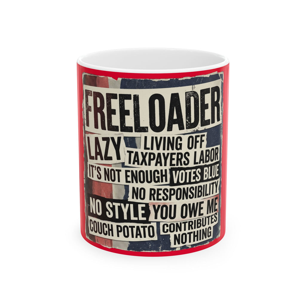 Political Satire Ceramic Mug — "Freeloader" Protest Poster Design (11oz, 15oz)