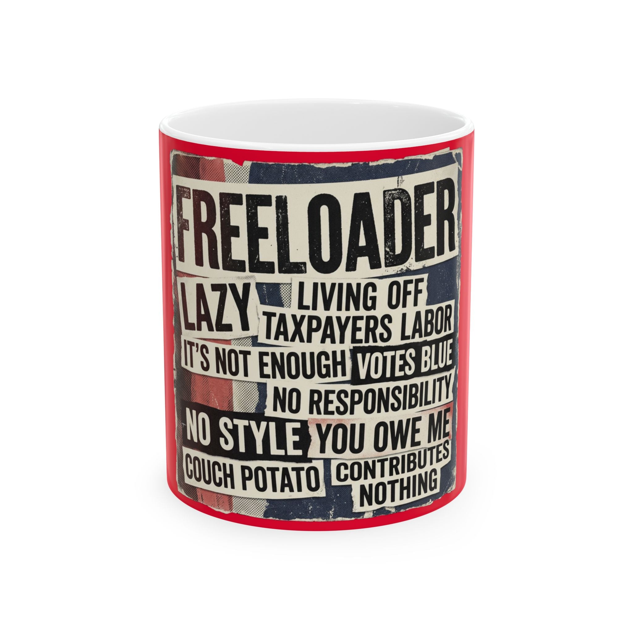 Political Satire Ceramic Mug — "Freeloader" Protest Poster Design (11oz, 15oz)