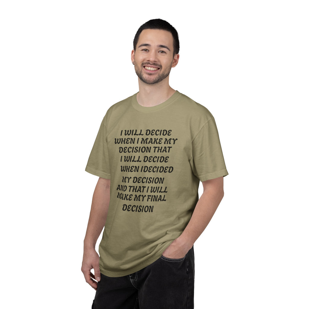 DECIDING TO DECIDE Unisex Garment-Dyed T-shirt