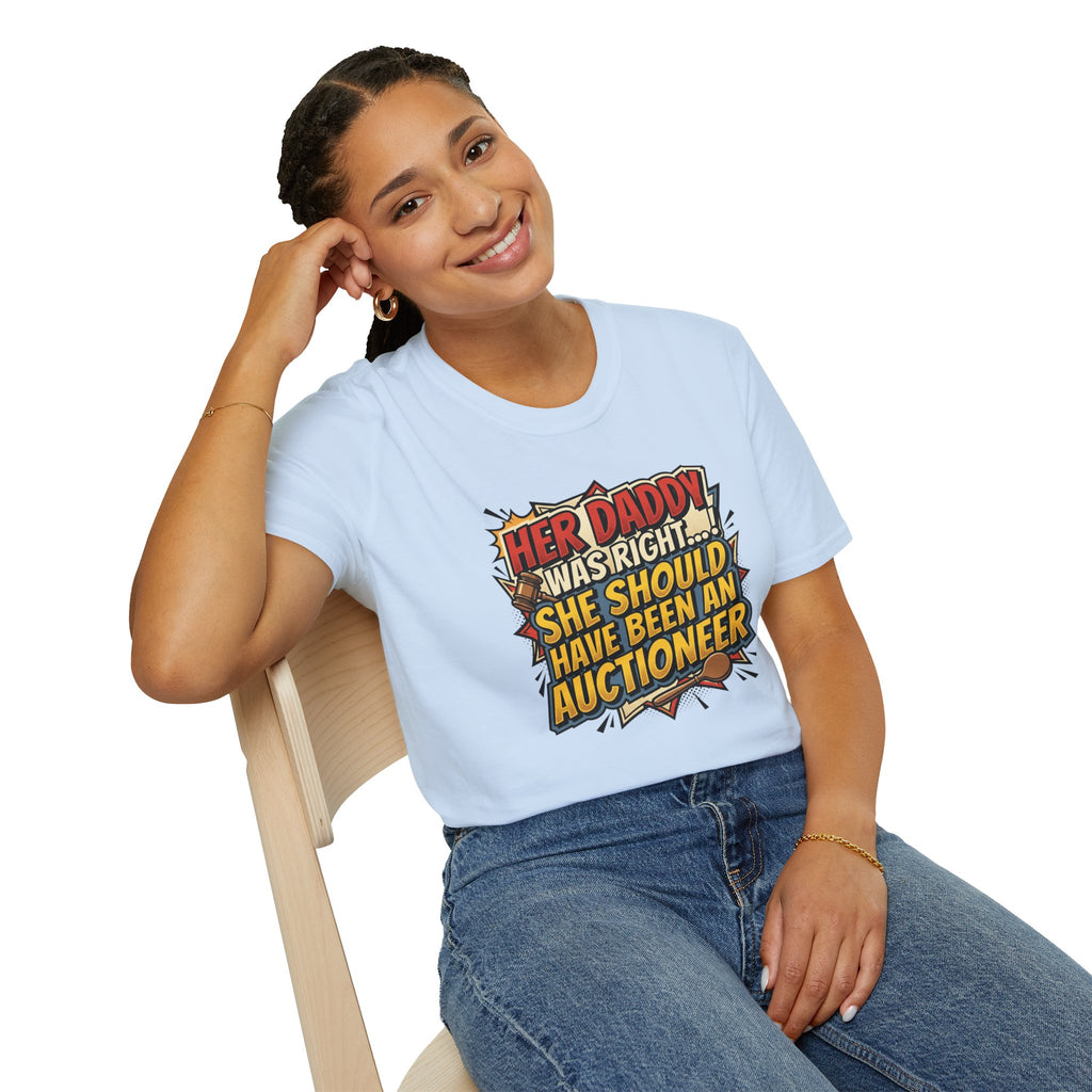 T-Shirt — “Her Daddy Was Right… She Should Have Been An Auctioneer” Funny Retro Graphic Tee