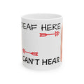 Deaf in One Ear Can't Hear Out the Other Coffee Mug (11oz, 15oz)