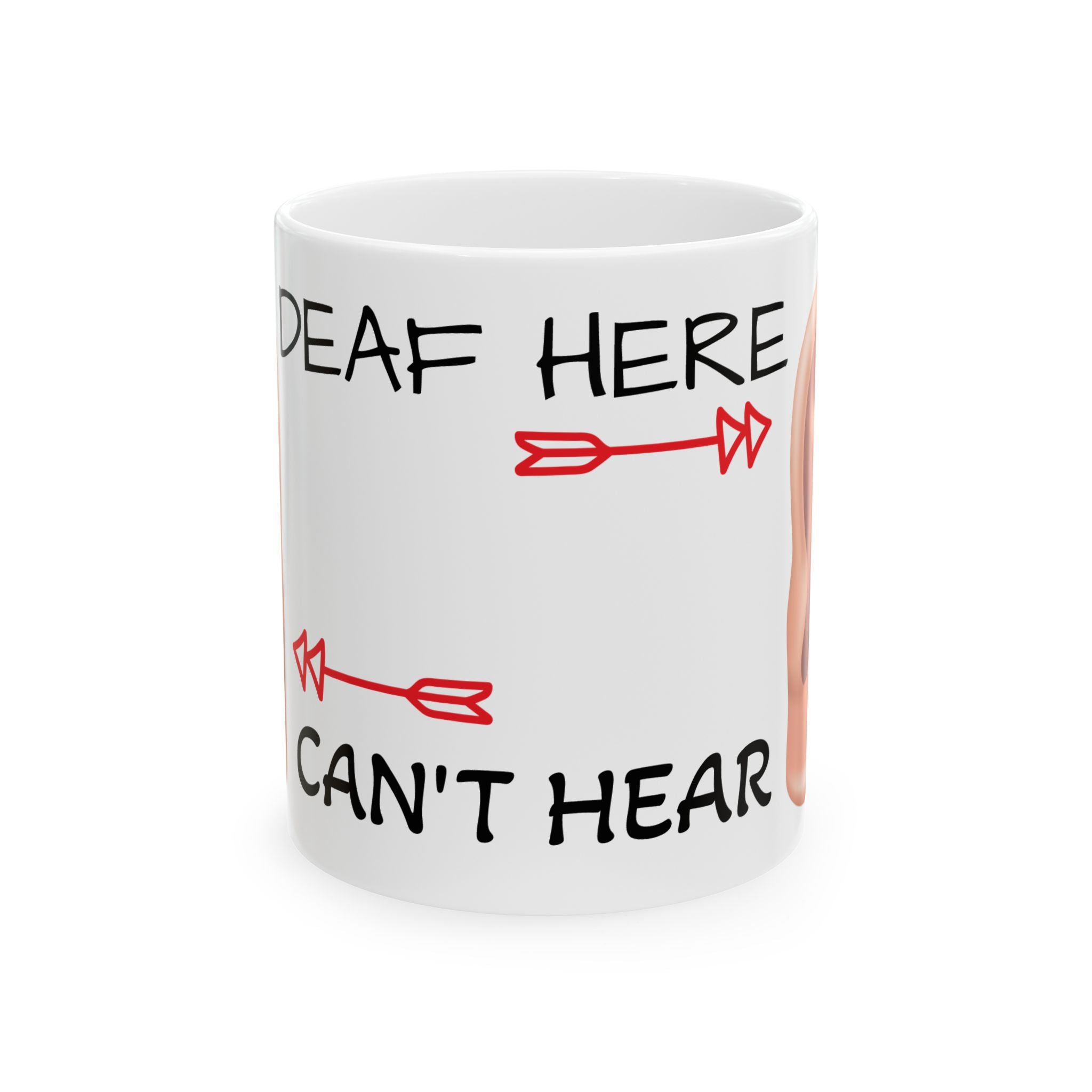 Deaf in One Ear Can't Hear Out the Other Coffee Mug (11oz, 15oz)