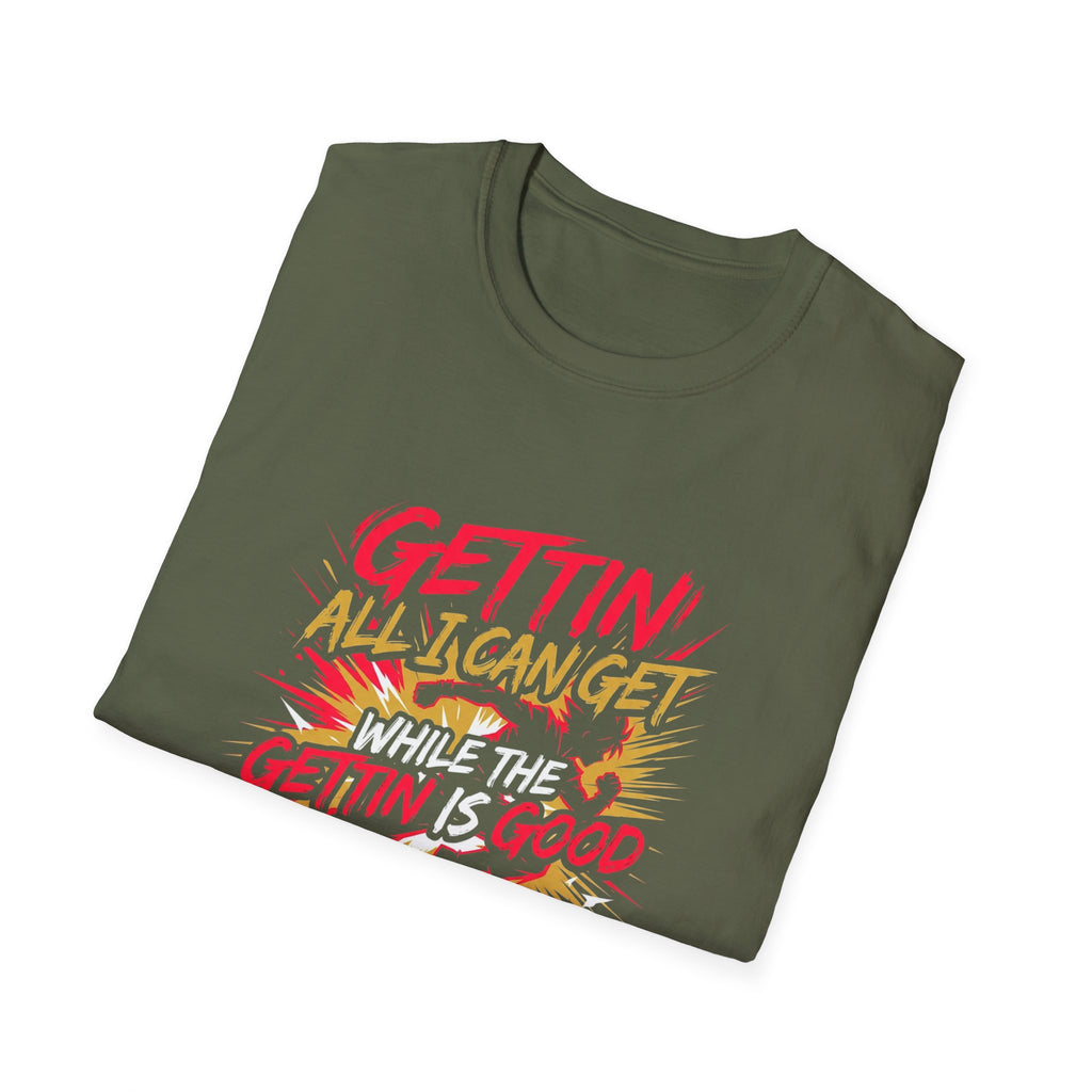 Gettin' All I Can Get — Motivational Graphic T-Shirt