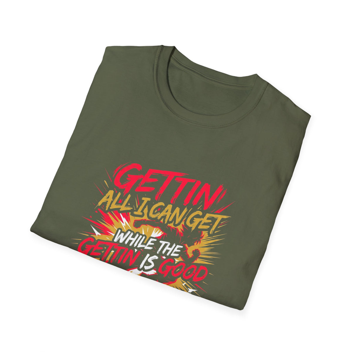 Gettin' All I Can Get — Motivational Graphic T-Shirt