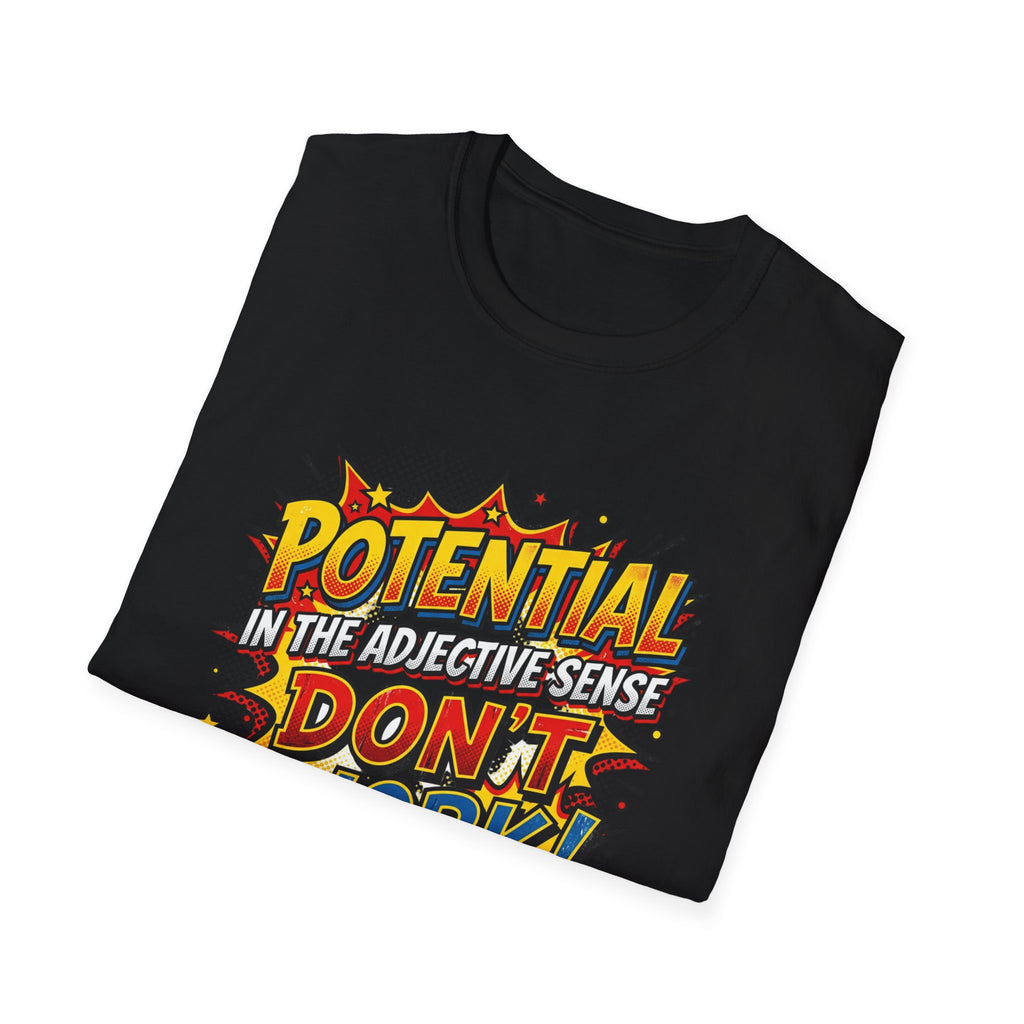 T-Shirt — Comic Pop Art “Potential in the Adjective Sense Don’t Work!” Graphic Tee