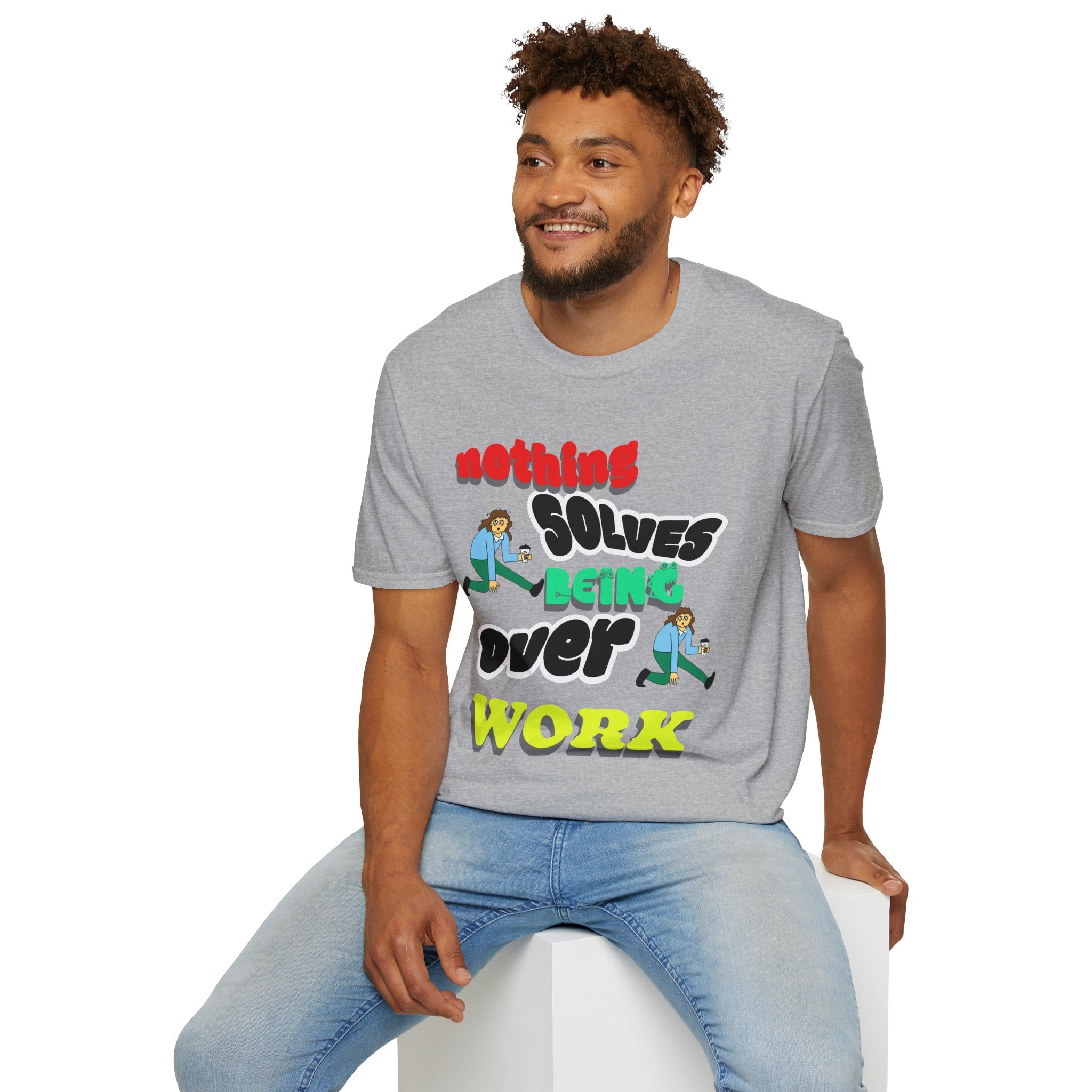 NOTHING SOLVES BEING OVER WORK Unisex Softstyle T-Shirt