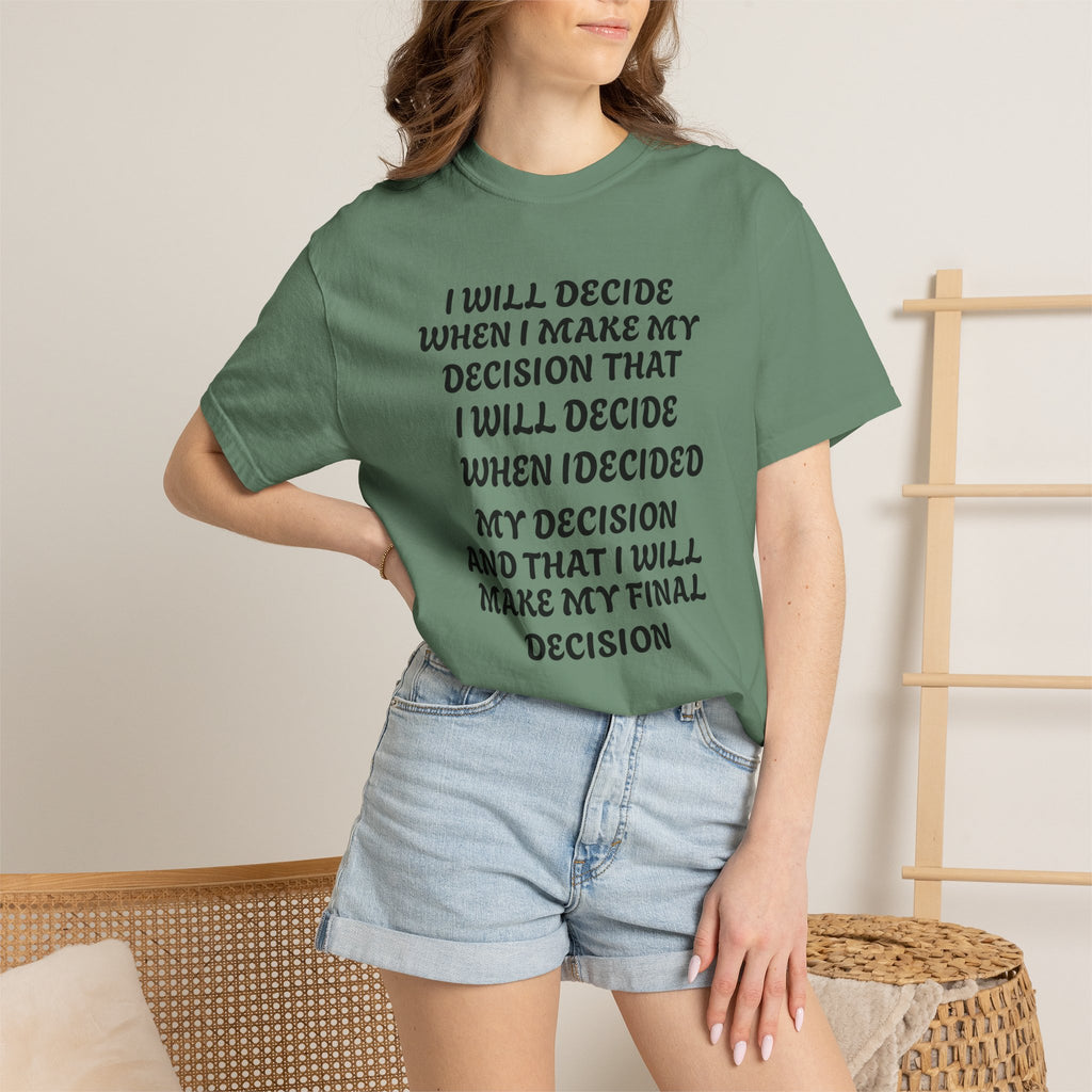 DECIDING TO DECIDE Unisex Garment-Dyed T-shirt