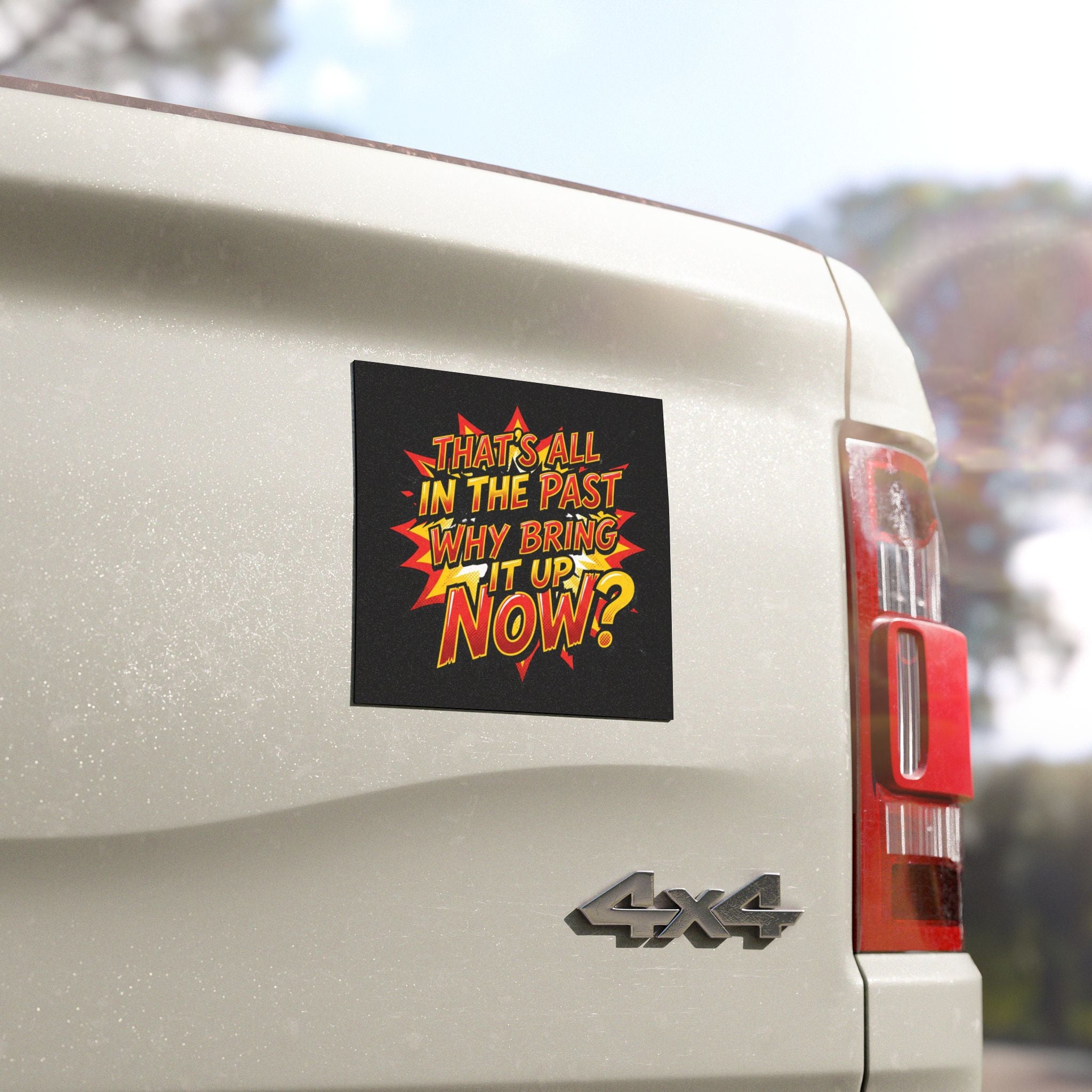Car Magnet — "That’s All in the Past, Why Bring It Up Now?" Retro Pop Comic Quote