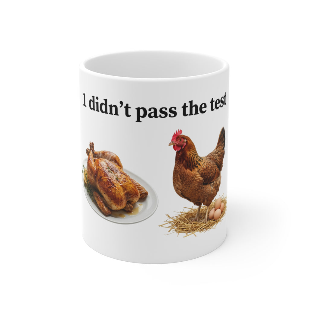I DIDNT PASS THE TEST (CHICKEN) Mug 11oz