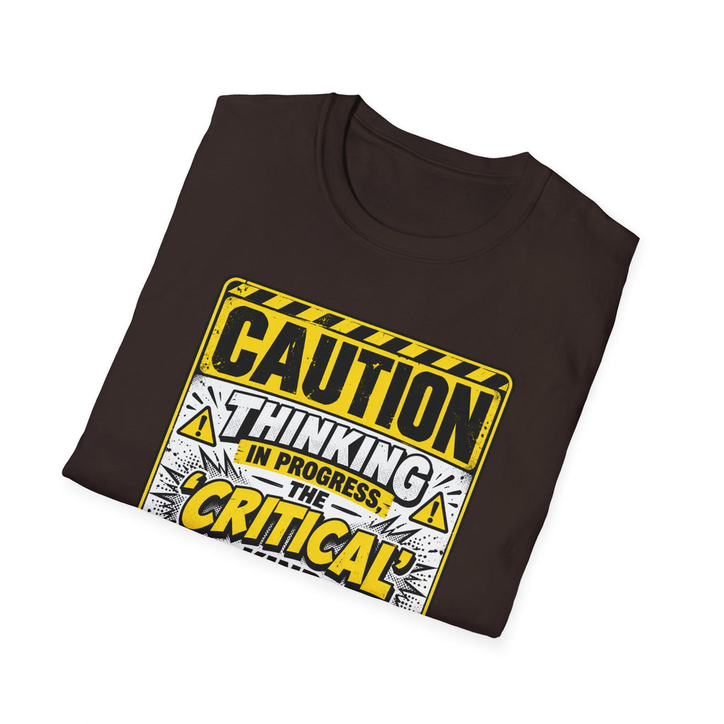 Caution Thinking in Progress Critical Kind T-Shirt
