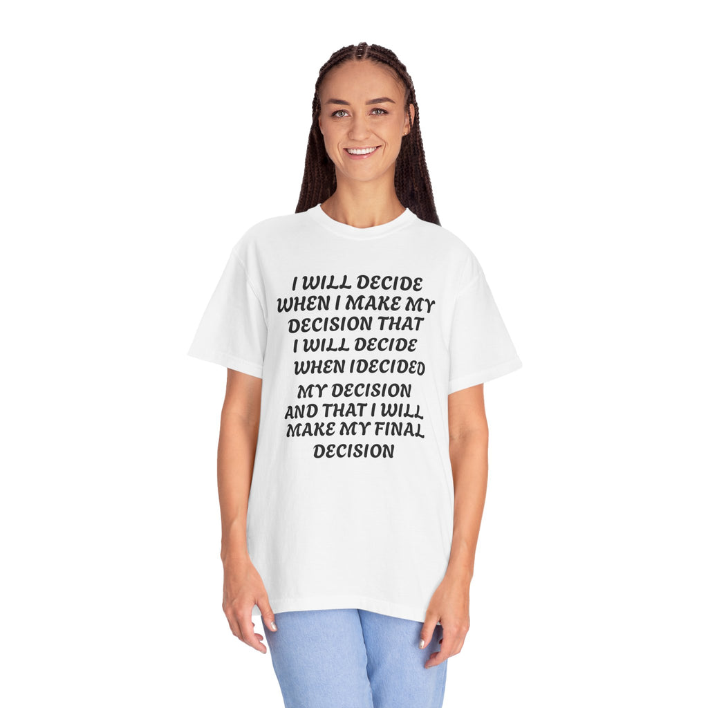 DECIDING TO DECIDE Unisex Garment-Dyed T-shirt