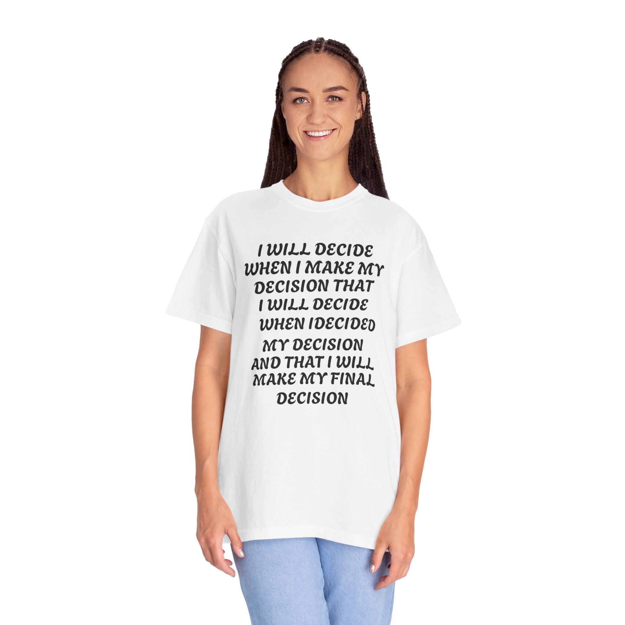 DECIDING TO DECIDE Unisex Garment-Dyed T-shirt
